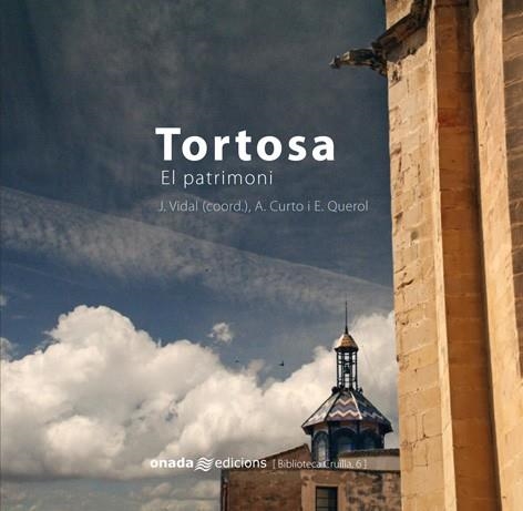 TORTOSA. EL PATRIMONI | 9788496623309 | VARIOS AUTORES