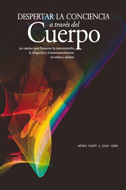 DESPERTAR LA CONCIENCIA A TRAVÉS DEL CUERPO | 9788497434577 | MARTÍ GICH, ALOKA