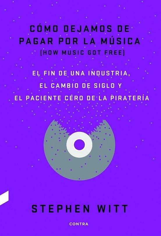 COMO DEJAMOS DE PAGAR POR LA MUSICA | 9788494403378 | WITT, STEPHEN