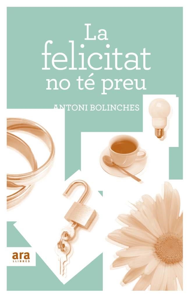 LA FELICITAT NO TE PREU | 9788492907502 | BOLINCHES