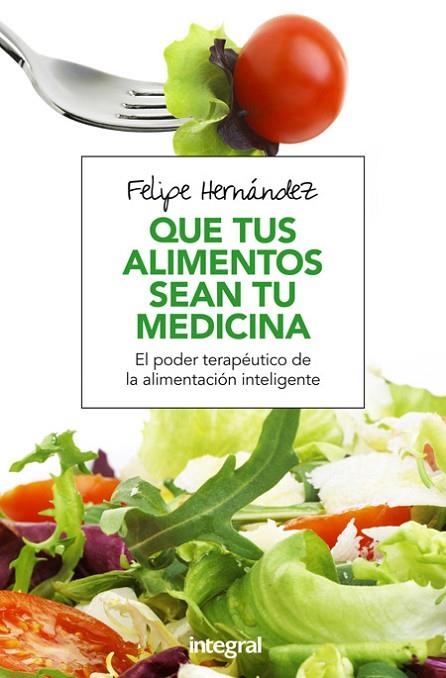 QUE TUS ALIMENTOS SEAN TU MEDICINA | 9788491180494 | HERNÁNDEZ RAMOS, FELIPE