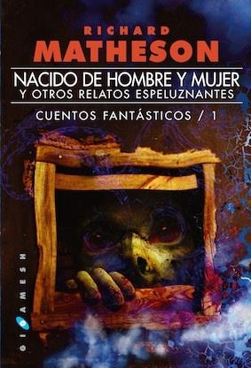 NACIDO DE HOMBRE Y MUJER Y OTROS RELATOS ESPELUZNANTES I | 9788416035045 | MATHESON