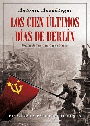 CIEN ÚLTIMOS DÍAS DE BERLÍN,LOS | 9788416034680 | ANSUATEGUI,ANTONIO