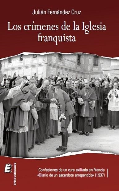 LOS CRÍMENES DE LA IGLESIA FRANQUISTA | 9788415883210 | FERNÁNDEZ CRUZ, JULIÁN