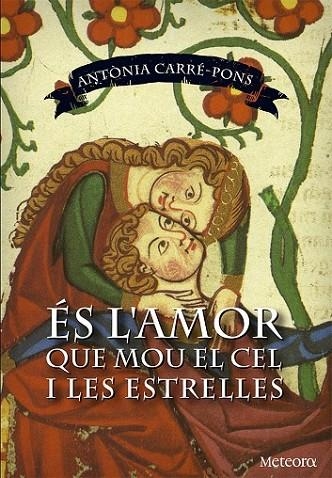 ÉS L'AMOR QUE MOU EL CEL I LES ESTRELLES | 9788494362965 | CARRÉ-PONS, ANTÒNIA