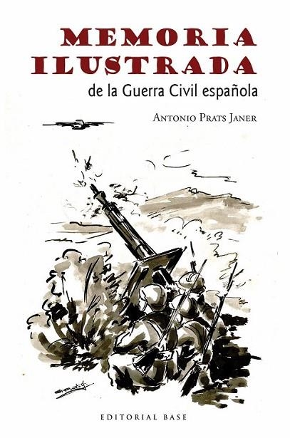 MEMORIA ILUSTRADA DE LA GUERRA CIVIL | 9788415706465 | PRATS, ANTONIO