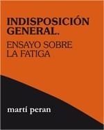 INDISPOSICIÓN GENERAL. ENSAYO SOBRE LA FATIGA | 9788496584600 | PERAN,RAFART, MARTÍ