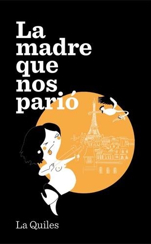 LA MADRE QUE NOS PARIÓ | 9788494386015 | LA QUILES