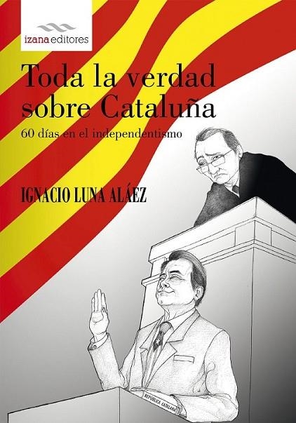 TODA LA VERDAD SOBRE CATALUÑA | 9788494456732 | LUNA ALAEZ, IGNACIO