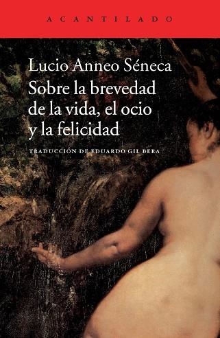 SOBRE LA BREVEDAD DE LA VIDA, EL OCIO Y LA FELICIDAD | 9788415689645 | SÉNECA, LUCIO ANNEO