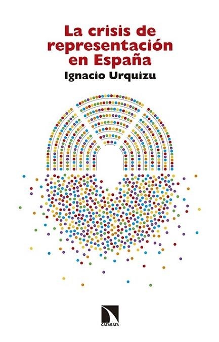 CRISIS DE REPRESENTACION EN ESPAÑA, LA | 9788490971468 | URQUIZU, IGNACIO