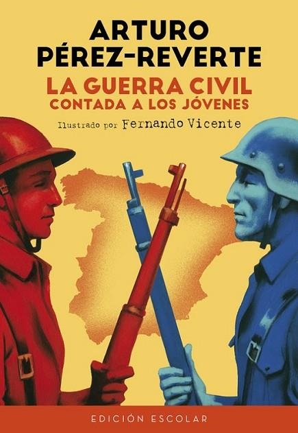 GUERRA CIVIL CONTADA A LOS JÓVENES, LA (ESCOLAR) | 9788420482835 | PÉREZ-REVERTE, ARTURO