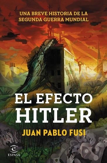 EL EFECTO HITLER: UNA BREVE HISTORIA DE LA SEGUNDA GUERRA | 9788467043310 | FUSI