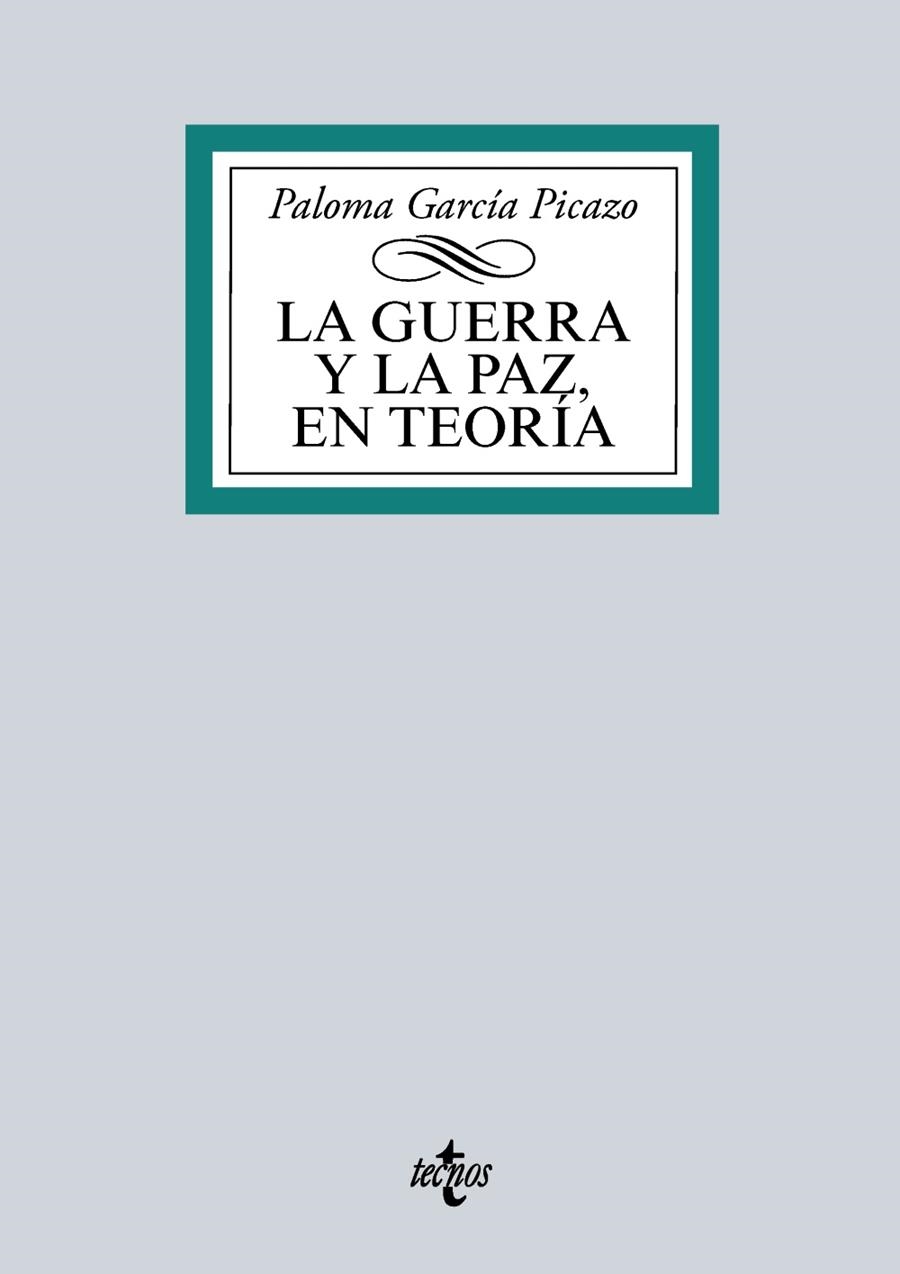 GUERRA Y LA PAZ, EN TEORÍA, LA | 9788430970247 | GARCÍA PICAZO, PALOMA