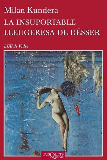 LA INSUPORTABLE LLEUGERESA DE L'ESSER | 9788483838648 | KUNDERA