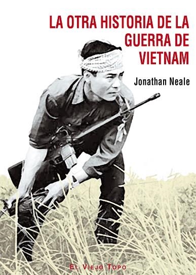 LA OTRA HISTORIA DE LA GUERRA DE VIETNAM | 9788495776754 | NEALE