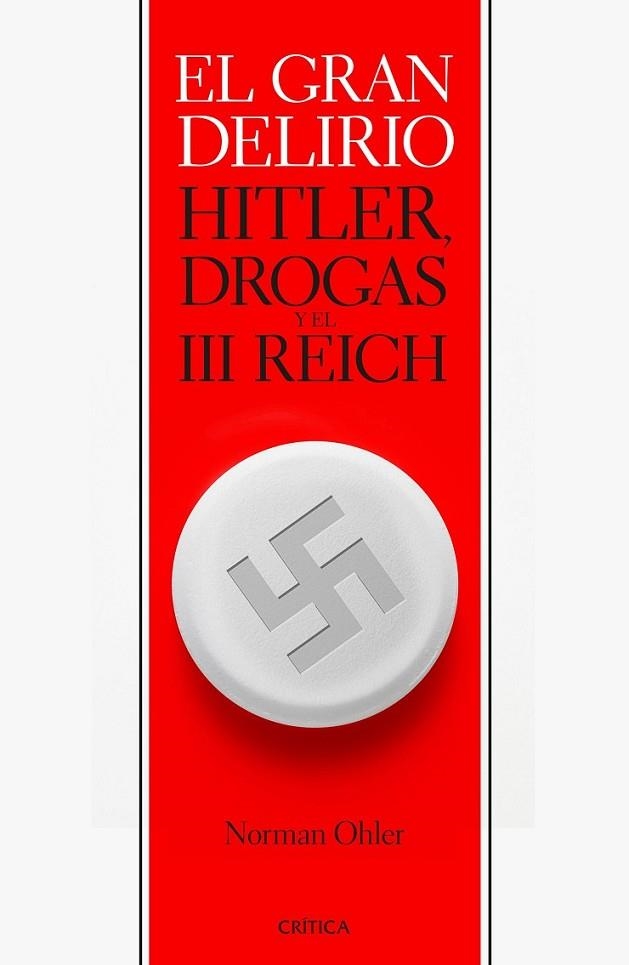 EL GRAN DELIRIO: HITLER, DROGAS Y EL III REICH | 9788416771103 | OHLER, NORMAN