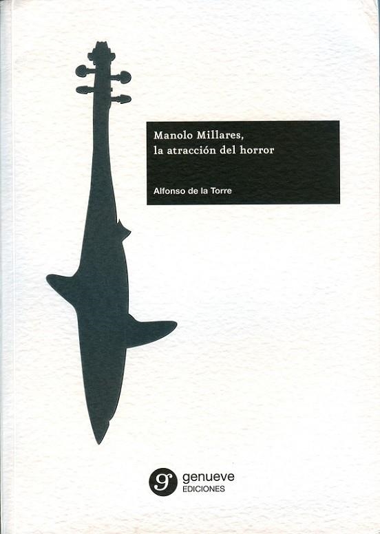 MANOLO MILLARES, LA ATRACCIÓN DEL HORROR | 9788494253348 | TORRE, ALFONSO DE LA