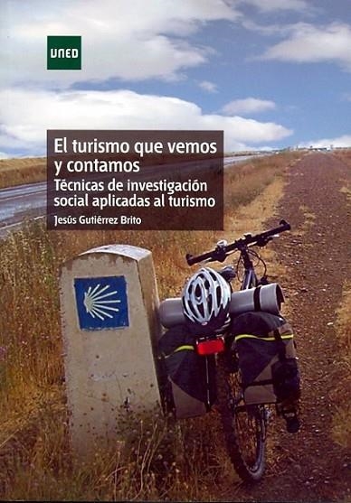 EL TURISMO QUE VEMOS Y CONTAMOS. TÉCNICAS DE INVESTIGACIÓN S | 9788436267174 | GUTIÉRREZ BRITO, JESÚS