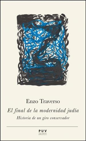 EL FINAL DE LA MODERNIDAD JUDÍA | 9788437092386 | TRAVERSO, ENZO