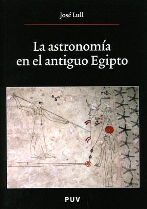 LA ASTRONOMÍA EN EL ANTIGUO EGIPTO, 2A ED. | 9788437064109 | LULL GARCÍA, JOSÉ