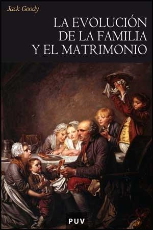 LA EVOLUCION DE LA FAMILIA Y EL MATRIMONIO **** 2A MA **** | 9788437073613 | GOODY, JACK