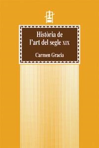 HISTORIA DE L'ART DEL S. XIX | 9788437042749 | CARMEN GRACIA