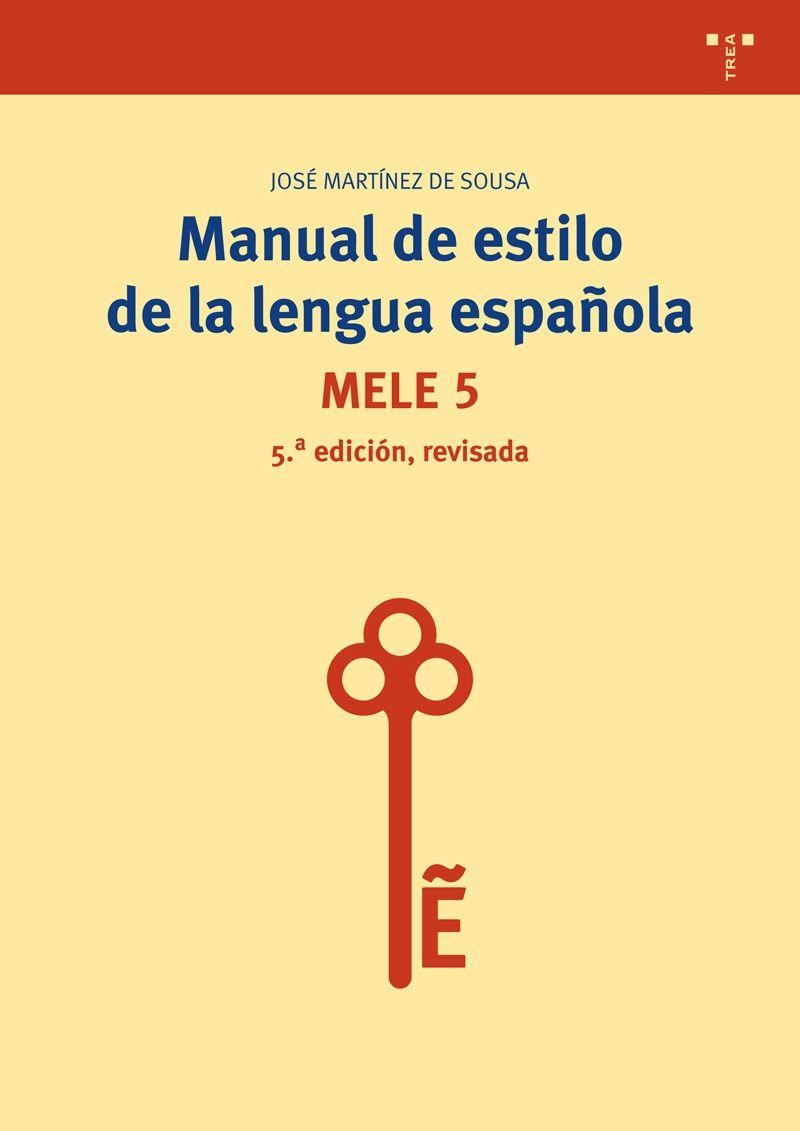 MANUAL DE ESTILO DE LA LENGUA ESPAÑOLA (5ª EDICIÓN, REVISADA) | 9788497048620 | MARTÍNEZ DE SOUSA, JOSÉ