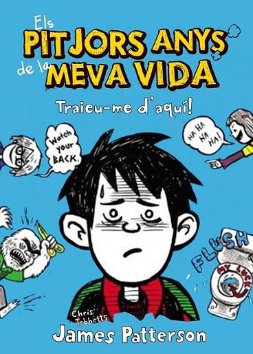 PITJORS ANYS DE LA MEVA VIDA, 2: TRAIEU-ME D'AQUÍ | 9788415790228 | PATTERSON