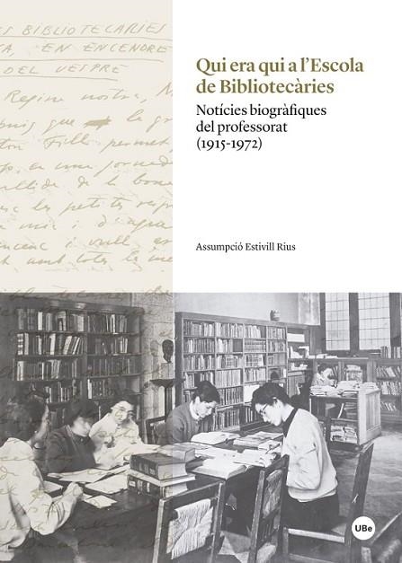 QUI ERA QUI A L'ESCOLA DE BIBLIOTECÀRIES | 9788447540150 | ESTIVILL RIUS, ASSUMPCIÓ