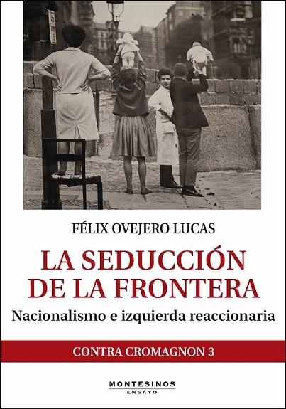 LA SEDUCCIÓN DE LA FRONTERA | 9788416288946 | OVEJERO LUCAS, FÉLIX