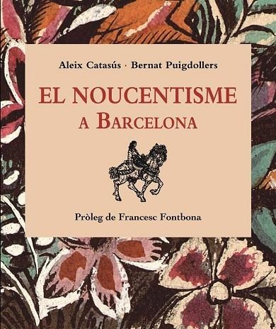 NOUCENTISME A BARCELONA, EL | 9788496645356 | CATASÚS, ALEIX/PUIGDOLLERS, BERNAT