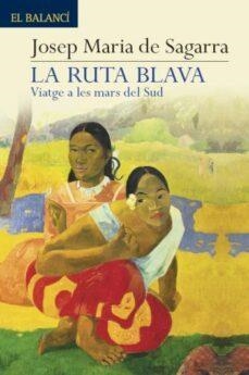 LA RUTA BLAVA *** 2A MA*** | 9788429724073 | SAGARRA, JOSEP MARIA DE