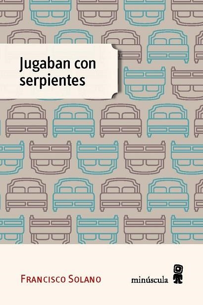 JUGABAN CON SERPIENTES | 9788494534843 | SOLANO, FRANCISCO