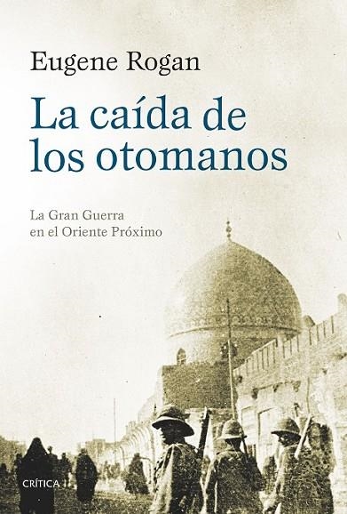 CAÍDA DE LOS OTOMANOS, LA | 9788416771295 | ROGAN, EUGENE