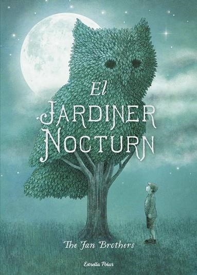 JARDINER NOCTURN, EL | 9788491370697 | THE FAN BROTHERS