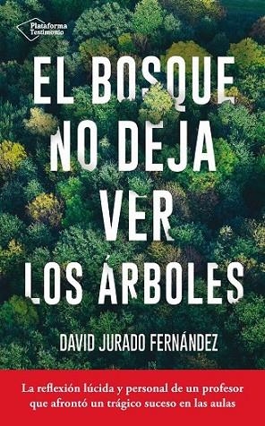 BOSQUE NO DEJA VER LOS ÁRBOLES, EL | 9788416820467 | JURADO FERNÁNDEZ, DAVID