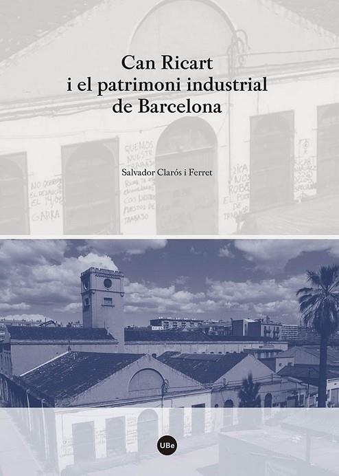 CAN RICART I EL PATRIMONI INDUSTRIAL DE BARCELONA | 9788447540242 | CLARÓS I FERRET, SALVADOR