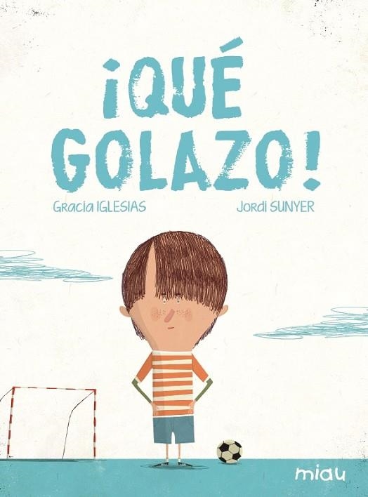 ¡QUÉ GOLAZO! | 9788416434350 | IGLESIAS, GRACIA/SUÑER, JORDI