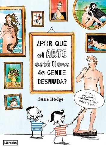 POR QUE EL ARTE ESTA LLENO DE GENTE DESNUDA | 9788494509568 | HODGE,SUSIE