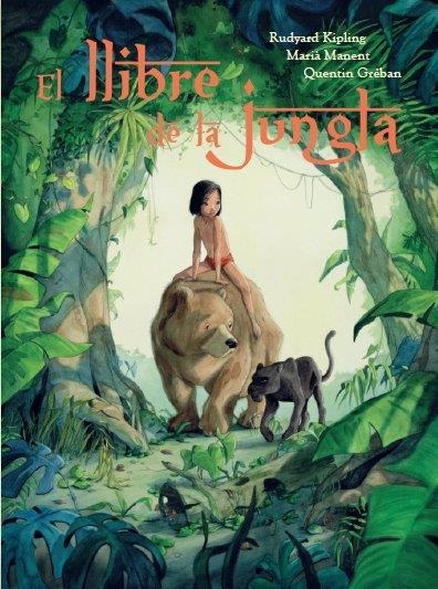 LLIBRE DE LA JUNGLA, EL | 9788415315353 | KIPLING, RUYARD; MANENT, MARIA; GREBAN, QUENTIN