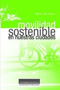 MOVILIDAD SOSTENIBLE EN NUESTRAS CIUDADES | 9788447214778 | CALVO SALAZAR, MANUEL