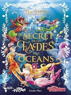 SECRET DE LES FADES DELS OCEANS, EL | 9788491370772 | STILTON, TEA