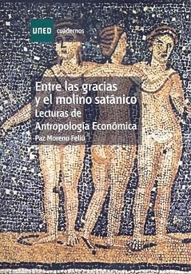 ENTRE LAS GRACIAS Y EL MOLINO SATÁNICO. LECTURAS DE ANTROPOL | 9788436261608 | MORENO FELIÚ, PAZ