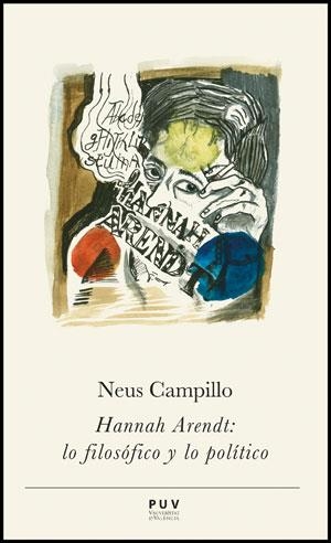 HANNAH ARENDT: LO FILOSÓFICO Y LO POLÍTICO | 9788437089836 | CAMPILLO IBORRA, NEUS