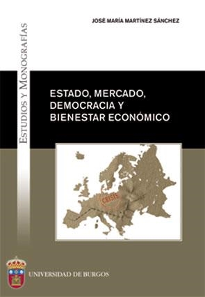 ESTADO, MERCADO, DEMOCRACIA  Y BIENESTAR ECONÓMICO | 9788492681501 | MARTÍNEZ SÁNCHEZ, JOSÉ Mª