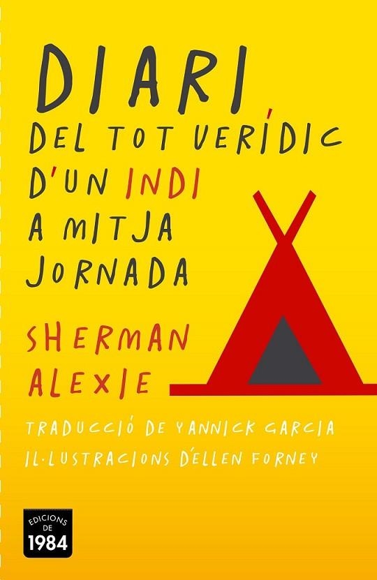 DIARI DEL TOT VERÍDIC D'UN INDI A MITJA JORNADA | 9788415835387 | ALEXIE, SHERMAN