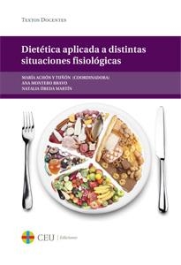 DIETÉTICA APLICADA A DISTINTAS SITUACIONES FISIOLÓGICAS | 9788415949312 | ACHÓN Y TUÑÓN, MARÍA