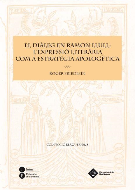 EL DIÀLEG EN RAMON LLULL: L'EXPRESSIÓ LITERÀRIA COM A ESTRAT | 9788447534951 | FRIEDLEIN, ROGER