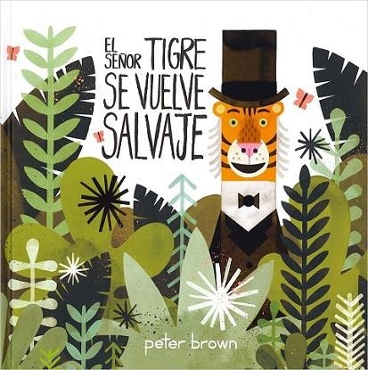 SEÑOR TIGRE SE VUELVE SALVAJE, EL | 9786077353034 | BROWN